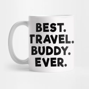 best travel buddy ever Black Mug